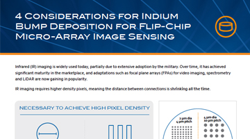 4 Considerations for Indium Bump Deposition for Flip-Chip Micro-Array Image Sensing
