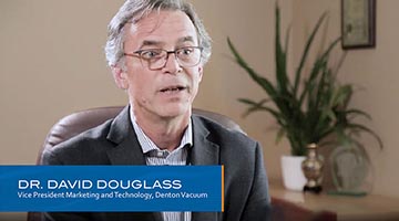 Denton Vacuum Vice President of marketing and technology, David Douglass, PhD